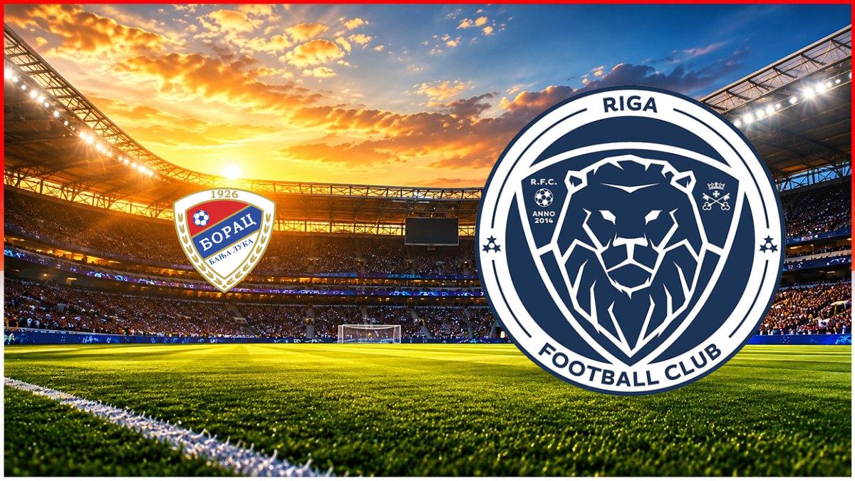 FK Borac Banja Luka - Riga FC maç görseli